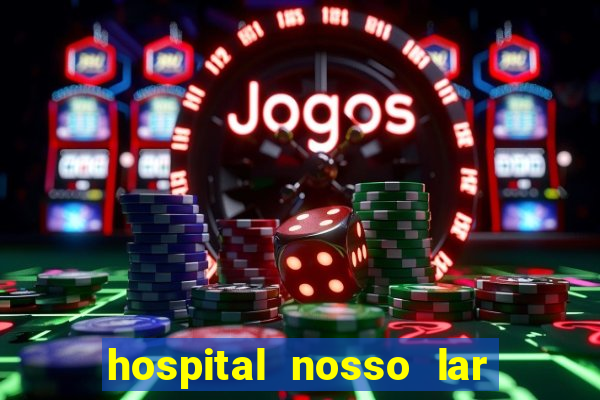 hospital nosso lar fortaleza telefone